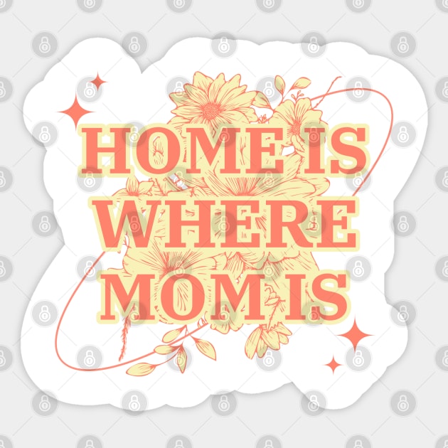 Home is Where Mom Is, Cute Mother's Day Floral Gift Sticker by Stylecombinator